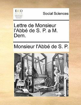Paperback Lettre de Monsieur l'Abb? de S. P. a M. Dem. [French] Book