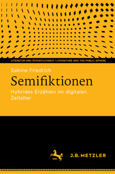 Semifiktionen: Hybrides Erzählen im digitalen Zeitalter (Literatur und Öffentlichkeit / Literature and the Public Sphere) (German Edition)