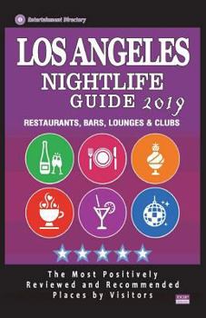 Paperback Los Angeles Nightlife Guide 2019: Best Rated Nightlife Spots in Los Angeles - Recommended for Visitors - Nightlife Guide 2019 Book