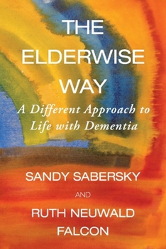 Paperback The Elderwise Way: A Different Approach to Life with Dementia Book