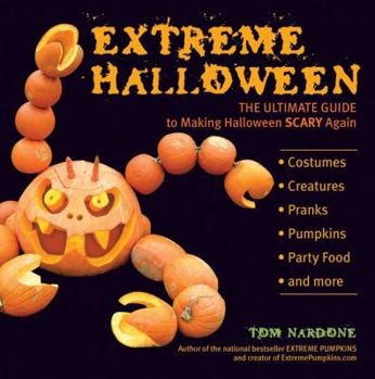 Paperback Extreme Halloween: The Ultimate Guide to Making Halloween Scary Again Book