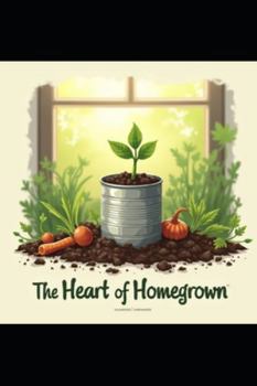 Paperback The Heart of Homegrown Book