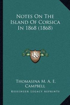 Paperback Notes On The Island Of Corsica In 1868 (1868) Book