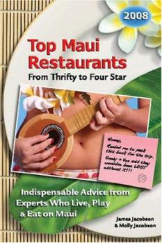 Paperback Top Maui Restaurants 2008 from Thrifty to Four Star: Indispensable Advice from Experts Who Live, Play & Eat on Maui Book
