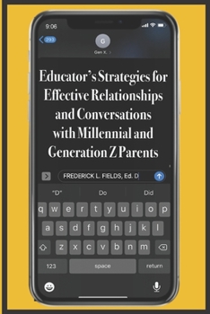 Paperback Educator's Strategies for Effective Relationships and Conversations with Millennial and Generation Z Parents Book