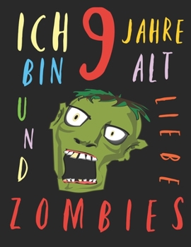 Paperback Ich bin 9 Jahre alt und liebe Zombies: Das Malbuch f?r Kinder, die Zombies lieben [German] Book