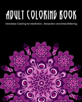 Paperback Adult Coloring Book: Mandalas Coloring for Meditation, Relaxation and Stress Relieving 50 mandalas to color Book