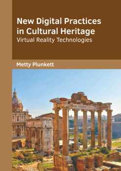 Hardcover New Digital Practices in Cultural Heritage: Virtual Reality Technologies Book