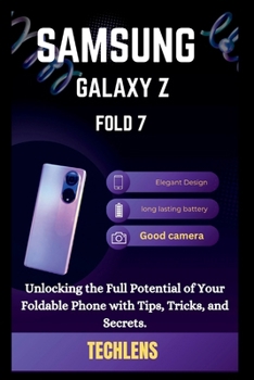 Paperback Samsung Galaxy Z Fold 7 User Guide: Unlocking the full potential of your foldable phone with tips, tricks and secrets. Book