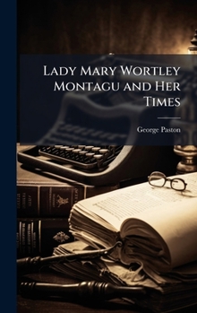 Hardcover Lady Mary Wortley Montagu and Her Times Book