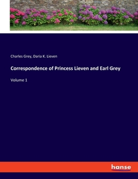 Paperback Correspondence of Princess Lieven and Earl Grey: Volume 1 Book