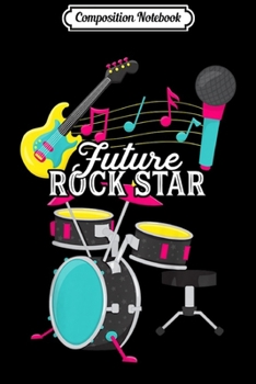 Composition Notebook: Kids Future Rock Star - Aspirational for Boys and Girls Journal/Notebook Blank Lined Ruled 6x9 100 Pages