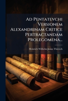 Paperback Ad Pentatevchi Versionem Alexandrinam Critice Pertractandam Prolegomena... [Latin] Book