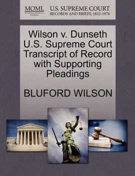 Paperback Wilson V. Dunseth U.S. Supreme Court Transcript of Record with Supporting Pleadings Book