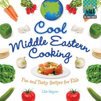 Cool Middle Eastern Cooking: Fun and Tasty Recipes for Kids - Book  of the Cool Cooking