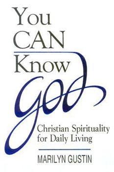 Paperback You Can Know God: Christian Spirituality for Daily Living Book