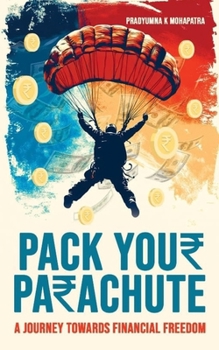 A Journey Towards Financial Freedom: Pack Your Parachute