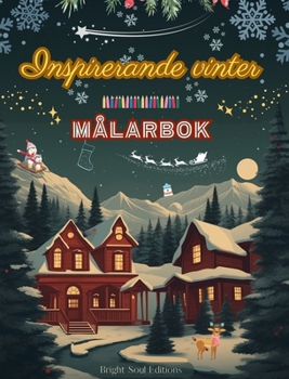 Inspirerande vinter Målarbok Fantastiska vinter- och julelement i underbara kreativa mönster: Den definitiva boken för den mest njutbara och avkopplan
