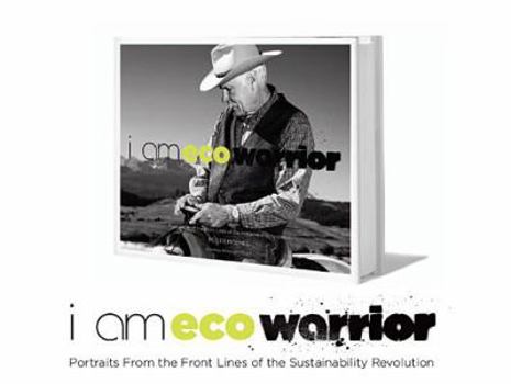 Hardcover I Am Eco-Warrior: From the Frontlines to the Sustainability Revolution Book