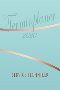 Paperback Service-Techniker - Planer 2020: Terminplaner f?r Service-Techniker - Organizer f?r 2020, Businessplaner, Berufskalender, Arbeitsplaner, Aufgabenplane [German] Book
