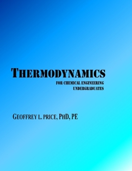 Paperback Thermodynamics for Chemical Engineering Undergraduates: First and Second Law systematically developed with applications in energy and engineering Book