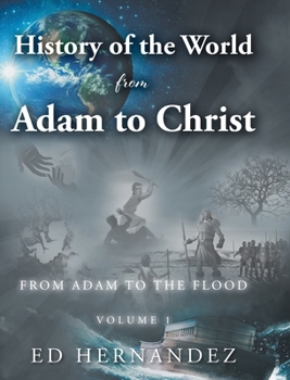 Hardcover History of the World from Adam to Christ: From Adam to the Flood: Volume 1 Book
