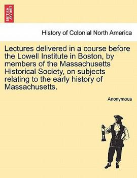 Paperback Lectures delivered in a course before the Lowell Institute in Boston, by members of the Massachusetts Historical Society, on subjects relating to the Book