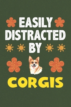 Easily Distracted By Corgis: Corgis Lovers Funny Gifts Dot Grid Journal Notebook 6x9 120 Pages