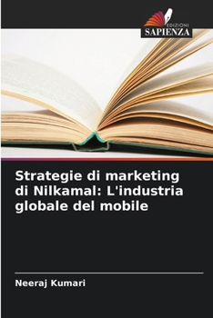 Strategie di marketing di Nilkamal: L'industria globale del mobile (Italian Edition)