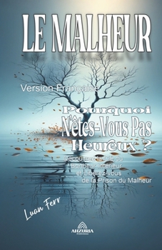 Paperback Le Malheur - Pourquoi N'êtes-Vous Pas Heureux ? [French] Book