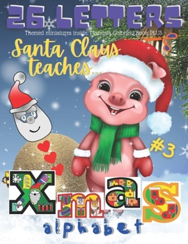 Paperback Santa Claus Teaches Alphabet. 26 XMAS Letters. #3. Themed Miniatures Inside. Mandala Coloring Book PLUS.: + Scissor Skills + Word Building Activity Bo Book