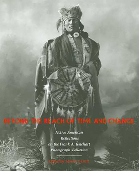 Paperback Beyond the Reach of Time and Change: Native American Reflections on the Frank A. Rinehart Photograph Collection Volume 53 Book