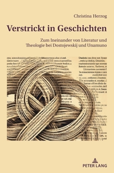 Hardcover Verstrickt in Geschichten: Zum Ineinander von Literatur und Theologie bei Dostojewskij und Unamuno [German] Book