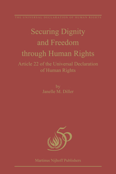 Hardcover Securing Dignity and Freedom Through Human Rights: Article 22 of the Universal Declaration of Human Rights Book