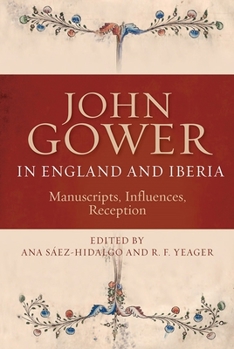 Hardcover John Gower in England and Iberia: Manuscripts, Influences, Reception Book