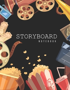Storyboard Notebook: Blank Film Storyboard Template 6:9 | 6 Frames Per Page 120 Pages to Sketchbook Creative Drawing Ideal For Directors, Animators & ... Students, Documentaries, Advertisers, Short