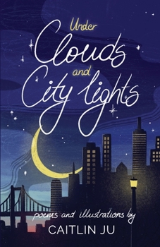 Paperback Under Clouds and City Lights: Poems & Illustrations Book