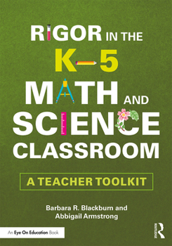 Paperback Rigor in the K-5 Math and Science Classroom: A Teacher Toolkit Book