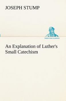 Paperback An Explanation of Luther's Small Catechism Book