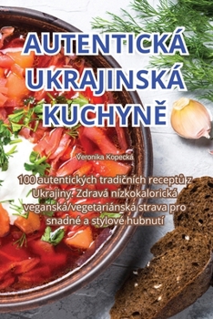 Paperback Autentická Ukrajinská KuchynĚ [Czech] Book