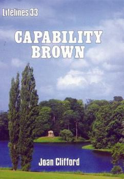 Paperback Capability Brown: An Illustrated Life of Lancelot Brown, 1716-1783 Book