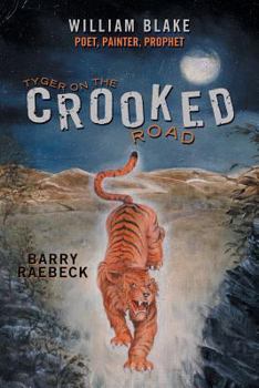 Paperback Tyger on the Crooked Road: William Blake-Poet, Painter, Prophet Book