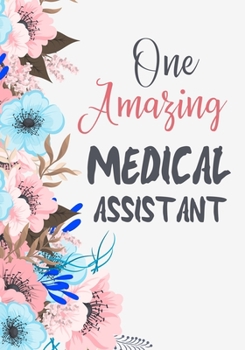 One Amazing Medical Assistant: Appreciation or Thank you gift,Blank Lined Journal for Medical Assistant Appreciation Gift, Medical Assistant ... Diary, Organizer, Planner,retirement gift