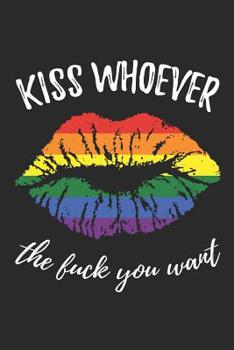 Paperback Kiss whoever the fuck you want: Punktiertes Notizbuch f?r LGBT Anh?nger - 6 x 9 Zoll, ca. A5 -120 Seiten - Dot-Grid - LGBT-Motiv - Notizbuch f?r Schul Book