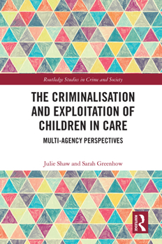 Paperback The Criminalisation and Exploitation of Children in Care: Multi-Agency Perspectives Book