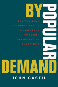 Paperback By Popular Demand: Revitalizing Representative Democracy Through Deliberative Elections Book