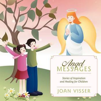 Paperback Angel Messages: Stories of Inspiration and Healing for Children Book