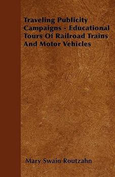 Paperback Traveling Publicity Campaigns - Educational Tours Of Railroad Trains And Motor Vehicles Book