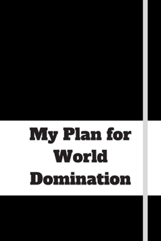 Paperback My Plan for World Domination: 120 pages notebook with matte cover .different designs with different colors Book