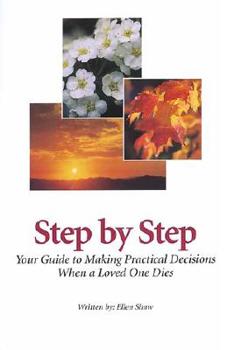 Paperback Step by Step: Your Guide to Making Practical Decisions When a Loved One Dies Book